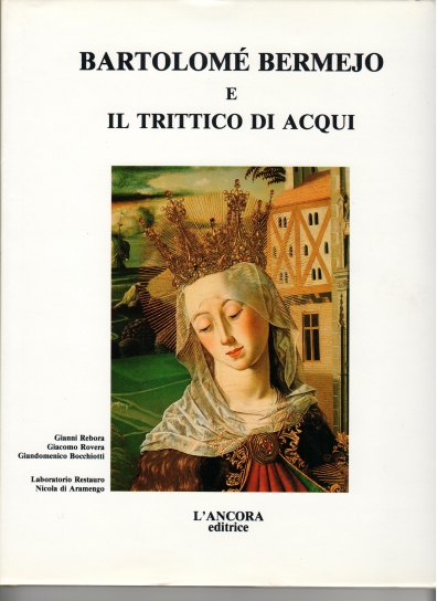 1987 - Bartolomè Bermejo e il trittico di Acqui - Analisi scientifica del restauro del trittico di Bartolomè Bermeio
