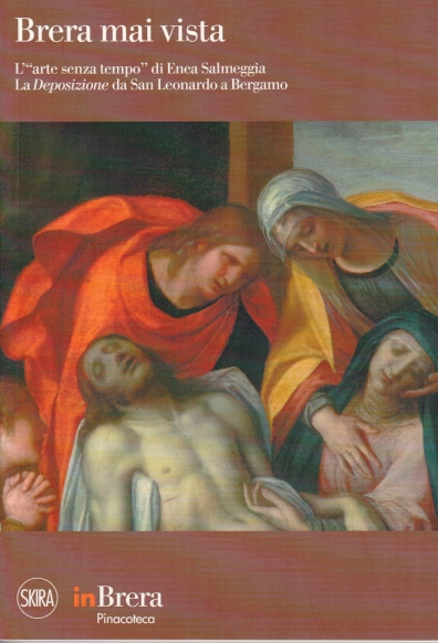 2012 - Brera mai vista. L’”arte senza tempo” di Enea Salmeggia. La Deposizione di San Leonardo a Bergamo - note sul restauro