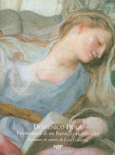 2003 - Domenico Piola Frammenti di un barocco ricostruito - Il restauro dei frammenti - Esiti conoscitivi e relazione tecnica