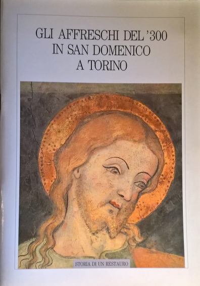 1986 - Gli affreschi del '300 in San Domenico a Torino - storia di un restauro